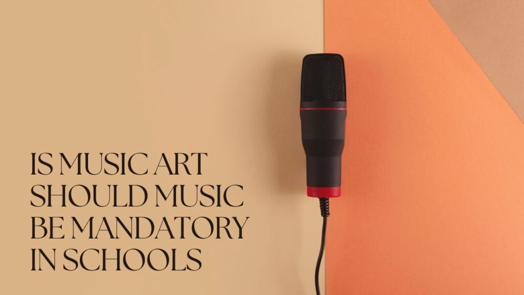 is music art should music be mandatory in schools is music art should music be mandatory in schools